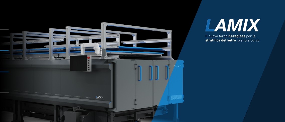 LAMIX: il nuovo forno Keraglass per la stratifica del vetro piano e curvo Keraglass